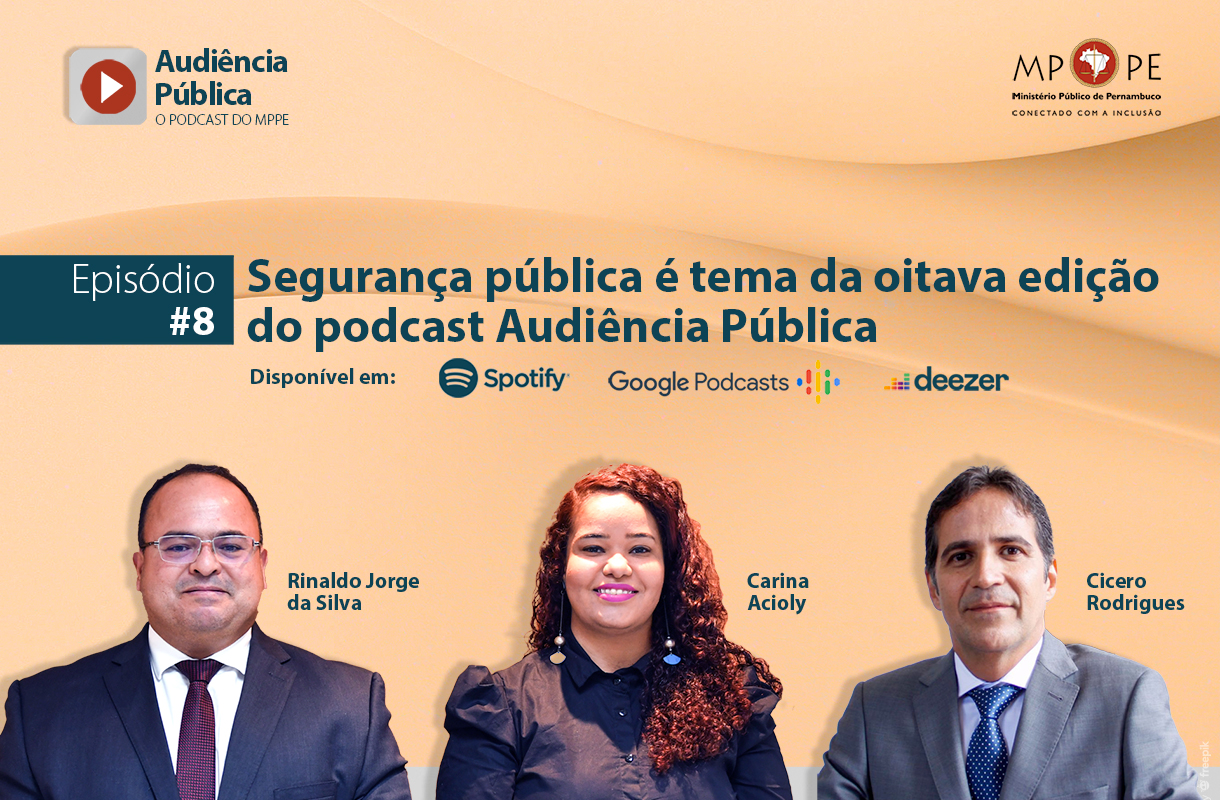 Podcast Audiência Pública debate o papel do MP no controle externo da atividade policial