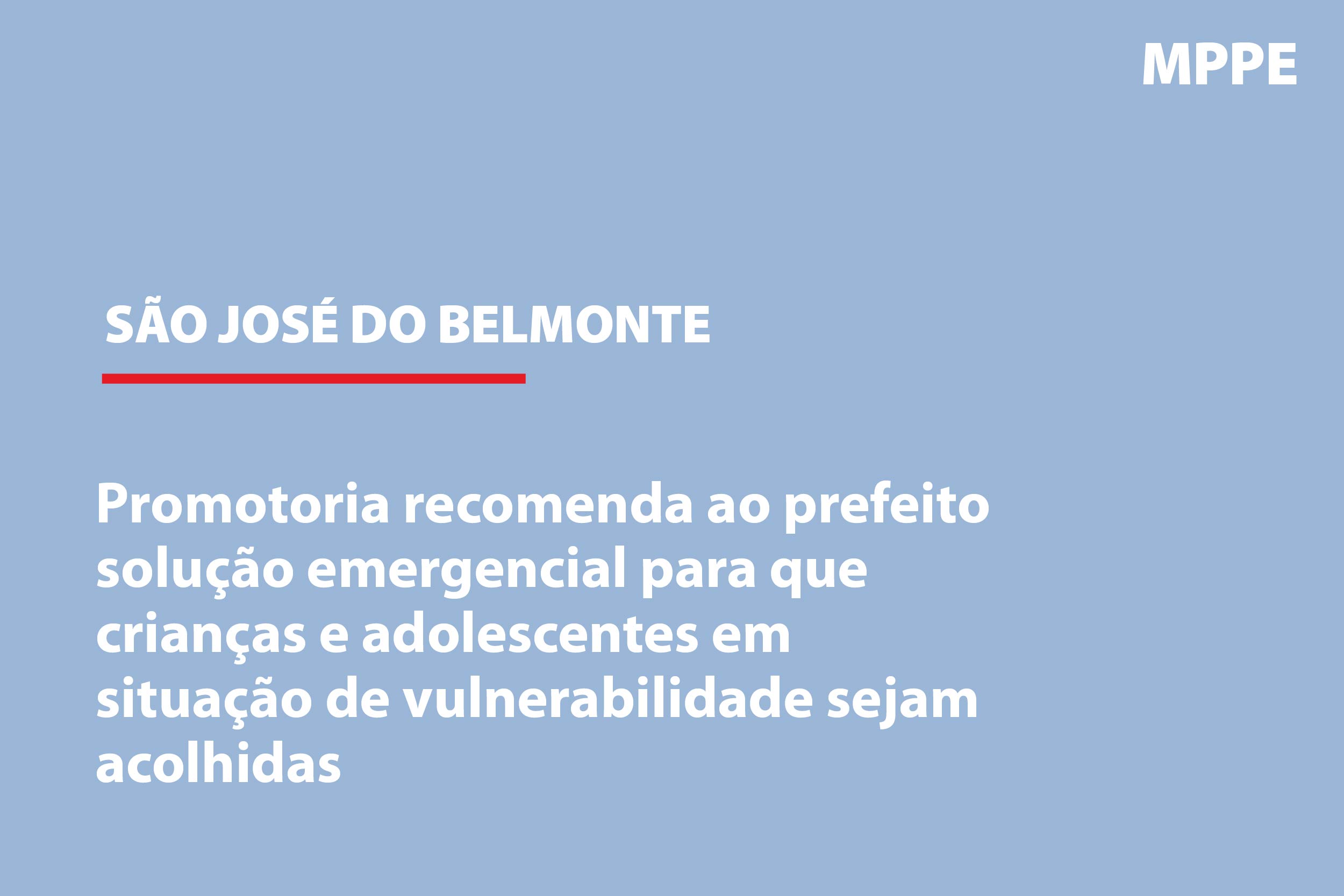 São José do Belmonte: Promotoria recomenda ao prefeito solução emergencial para que crianças e adolescentes em situação de vulnerabilidade sejam acolhidas